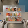 So Very Thankful, Incredibly Grateful, Unbelievably Blessed | DTF Transfer Ready to Press | Autumn Heat Transfer
