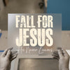 Fall For Jesus He Never Leaves | DTF Transfer Ready to Press | Faith Heat Transfer