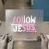 Follow Jesus Script Bold | DTF Transfer Ready to Press | Faith Heat Transfer