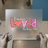 I Am Loved John 3:16 | DTF Transfer Ready to Press | Faith-Inspired Heat Transfer