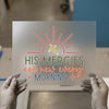 His Mercies Are New Every Morning | DTF Transfer Ready to Press | Christian Heat Transfer