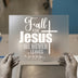 Fall For Jesus He Never Leaves | DTF Transfer Ready to Press | Christian Heat Transfer