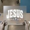 Jesus Love You | DTF Transfer Ready to Press | Faith Heat Transfer