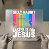 Silly Rabbit Easter is for Jesus | DTF Transfer Ready to Press | Christian Heat Transfer