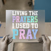 Living The Prayers I Used To Pray | DTF Transfer Ready to Press | Inspirational Heat Transfer