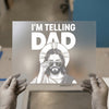 I'm Telling Dad Jesus | DTF Transfer Ready to Press | Humorous Heat Transfer