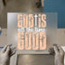 God Is Good All The Time | DTF Transfer Ready to Press | Inspirational Heat Transfer