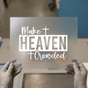 Make Heaven Crowded | DTF Transfer Ready to Press | Christian Heat Transfer