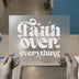 Faith Over Everything | DTF Transfer Ready to Press | Inspirational Heat Transfer