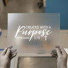 Created With A Purpose | DTF Transfer Ready to Press | Inspirational Heat Transfer