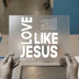 Love Like Jesus Quote | DTF Transfer Ready to Press | Christian Heat Transfer