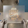 Jesus Christ My Living Hope | DTF Transfer Ready to Press | Faith Heat Transfer