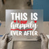 Happily Ever After DTF Transfer Ready to Press | Romantic Script Heat Transfer