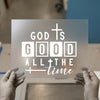 God Is Good All The Time | DTF Transfer Ready to Press | Faith Heat Transfer