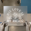 His Love Is My Anchor | DTF Transfer Ready to Press | Floral Faith Heat Transfer
