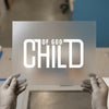 Child of God Christian Faith | DTF Transfer Ready to Press | Bold Statement Heat Transfer