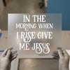 Give Me Jesus Quote | DTF Transfer Ready to Press | Christian Heat Transfer