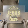 Jesus There Is Hope | DTF Transfer Ready to Press | Faith Heat Transfer