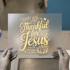 Thankful for Jesus | DTF Transfer Ready to Press | Faith Heat Transfer