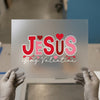 Jesus Is My Valentine | DTF Transfer Ready to Press | Christian Love Heat Transfer