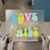 Love Never Fails | DTF Transfer Ready to Press | Retro Groovy Heat Transfer