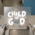 Child of God DTF Transfer | Ready to Press Heat Transfer | Christian Faith