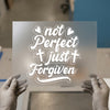 Not Perfect Just Forgiven | DTF Transfer Ready to Press | Faith Heat Transfer