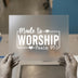 Made to Worship DTF Transfer | Ready to Press Heat Transfer | Christian Faith