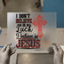 I Don't Believe in Luck, I Believe in Jesus | DTF Transfer Ready to Press | Faith Heat Transfer