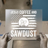 Jesus Coffee and Sawdust DTF Transfer Ready to Press | Distressed Sawmill Heat Transfer
