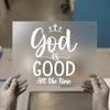 God Is Good All The Time | DTF Transfer Ready to Press | Scriptural Heat Transfer