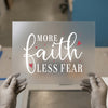 More Faith Less Fear Script | DTF Transfer Ready to Press | Inspirational Heat Transfer