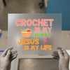 Crochet is My Hobby Jesus is My Life | DTF Transfer Ready to Press | Faith Craft Heat Transfer