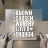 Known Chosen Worthy Loved Enough Quote | DTF Transfer Ready to Press | Motivational Heat Transfer