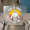 God Is Good All The Time | DTF Transfer Ready to Press | Vintage Jesus Heat Transfer