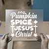 Pumpkin Spice and Jesus Christ | DTF Transfer Ready to Press | Fall Faith Heat Transfer