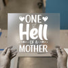 One Hell of a Mother | DTF Transfer Ready to Press | Empowering Heat Transfer