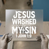 Jesus Washed My Sin 1 John 1:9 | DTF Transfer Ready to Press | Christian Heat Transfer