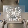 Lake Life Cuz Beaches Be Salty | DTF Transfer Ready to Press | Humorous Quote Heat Transfer