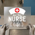 Livin' That Nurse Life | DTF Transfer Ready to Press | Healthcare Heat Transfer