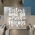 Sisters Make The Best Friends | DTF Transfer Ready to Press | Quote Heat Transfer