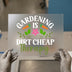Gardening is Dirt Cheap Therapy | DTF Transfer Ready to Press | Botanical Heat Transfer