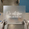 Do Not Fear For I Am With You | DTF Transfer Ready to Press | Inspirational Heat Transfer