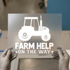 Farm Help On The Way | DTF Transfer Ready to Press | Tractor Heat Transfer