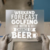 Weekend Forecast Golfing & Beer | DTF Transfer Ready to Press | Humorous Heat Transfer