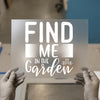 Find Me In The Garden | DTF Transfer Ready to Press | Gardening Heat Transfer