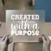 Created with a Purpose | DTF Transfer Ready to Press | Inspirational Heat Transfer