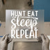 Hunt Eat Sleep Repeat DTF Transfer Ready to Press | Hunting Theme Heat Transfer