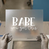 BABE You Got This | DTF Transfer Ready to Press | Motivational Script Heat Transfer