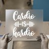 Cardio Is Hardio | DTF Transfer Ready to Press | Fitness Heat Transfer